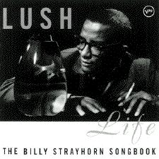 Lush Life: The Billy Strayhorn Songbook