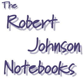 The Robert Johnson Notebooks
